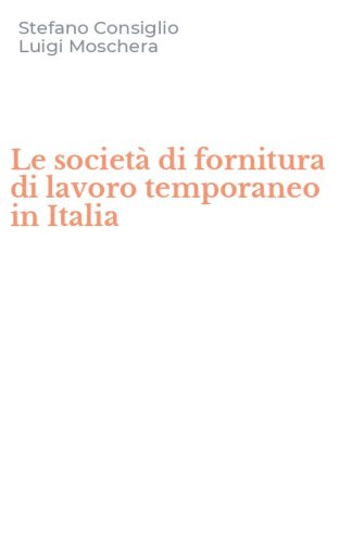 Le societ&agrave; di fornitura di lavoro temporaneo in Italia
