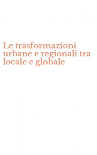 Le trasformazioni urbane e regionali tra locale e globale