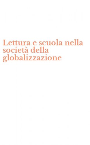 Lettura e scuola nella societ&agrave; della globalizzazione