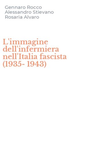 L'immagine dell'infermiera nell'Italia fascista (1935-1943)