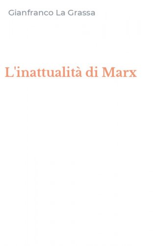L'inattualit&agrave; di Marx