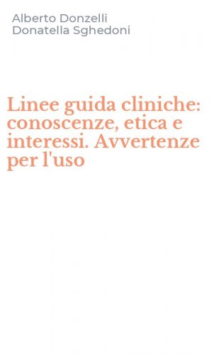 Linee guida cliniche: conoscenze, etica e interessi. Avvertenze per l'uso