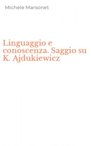 Linguaggio e conoscenza. Saggio su K. Ajdukiewicz