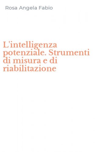 L'intelligenza potenziale. Strumenti di misura e di riabilitazione