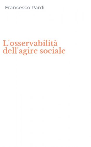 L'osservabilit&agrave; dell'agire sociale