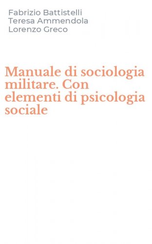 Manuale di sociologia militare. Con elementi di psicologia sociale