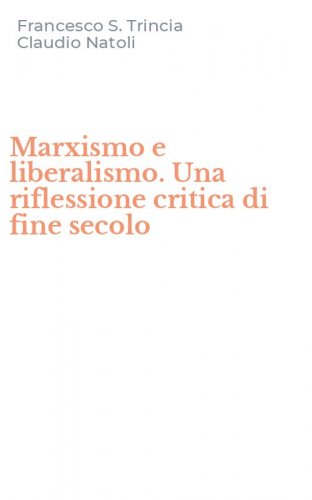 Marxismo e liberalismo. Una riflessione critica di fine secolo