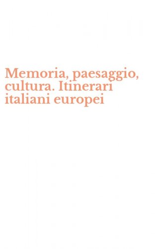 Memoria, paesaggio, cultura. Itinerari italiani europei
