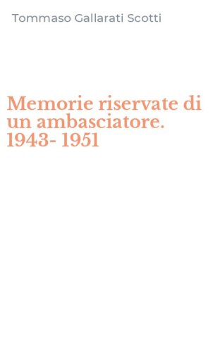 Memorie riservate di un ambasciatore. 1943-1951