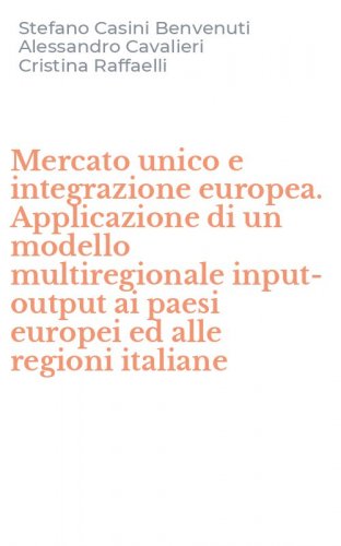 Mercato unico e integrazione europea. Applicazione di un modello multiregionale input-output ai paesi europei ed alle regioni italiane