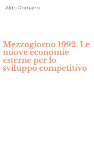 Mezzogiorno 1992. Le nuove economie esterne per lo sviluppo competitivo