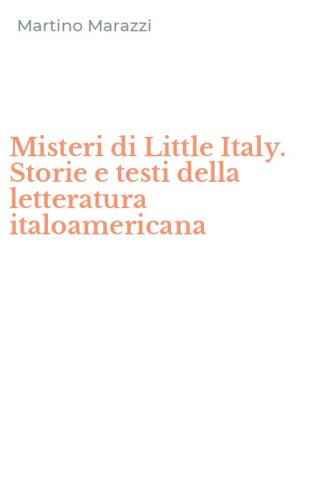 Misteri di Little Italy. Storie e testi della letteratura italoamericana