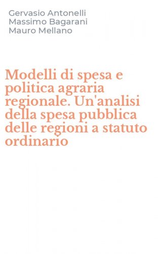 Modelli di spesa e politica agraria regionale. Un'analisi della spesa pubblica delle regioni a statuto ordinario