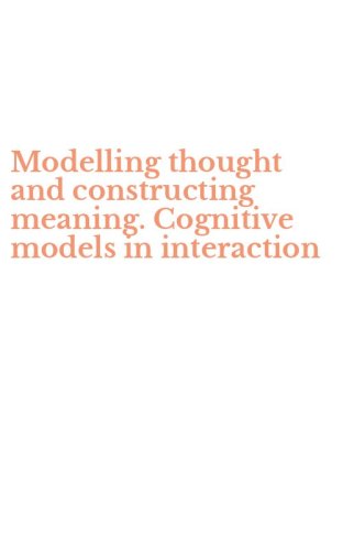 Modelling thought and constructing meaning. Cognitive models in interaction