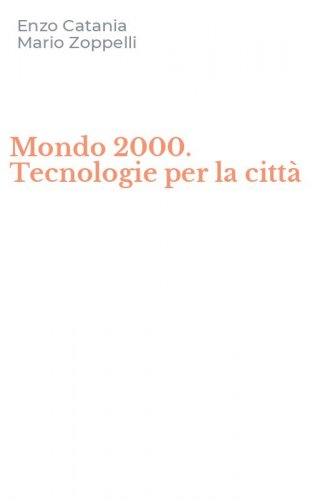 Mondo 2000. Tecnologie per la citt&agrave;