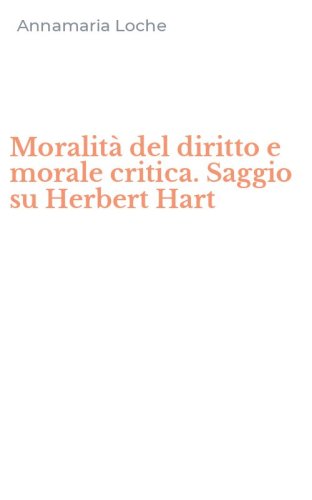 Moralit&agrave; del diritto e morale critica. Saggio su Herbert Hart