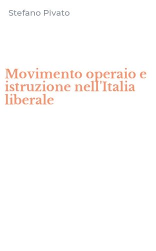 Movimento operaio e istruzione nell'Italia liberale