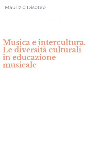 Musica e intercultura. Le diversit&agrave; culturali in educazione musicale