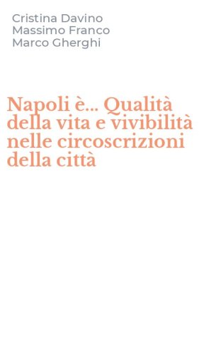 Napoli &egrave;... Qualit&agrave; della vita e vivibilit&agrave; nelle circoscrizioni della citt&agrave;