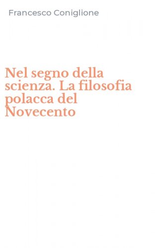 Nel segno della scienza. La filosofia polacca del Novecento