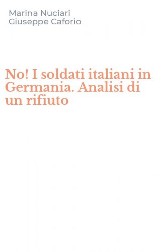 No! I soldati italiani in Germania. Analisi di un rifiuto