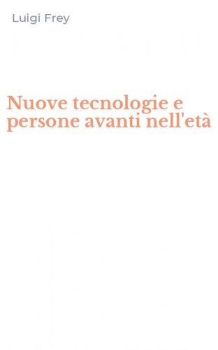Nuove tecnologie e persone avanti nell'et&agrave;