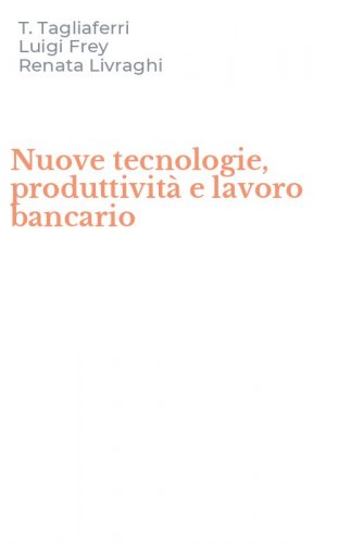 Nuove tecnologie, produttivit&agrave; e lavoro bancario