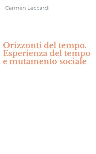 Orizzonti del tempo. Esperienza del tempo e mutamento sociale