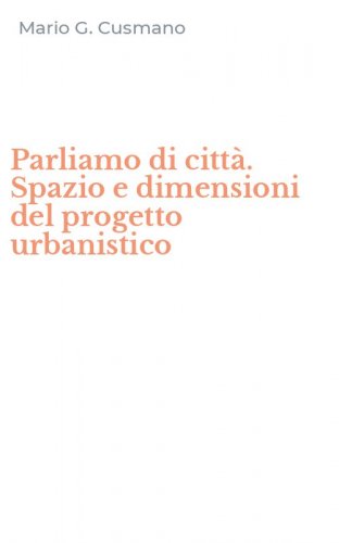 Parliamo di citt&agrave;. Spazio e dimensioni del progetto urbanistico