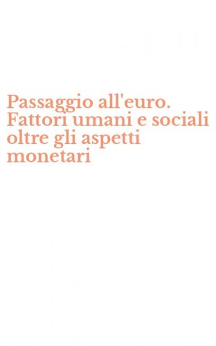 Passaggio all'euro. Fattori umani e sociali oltre gli aspetti monetari