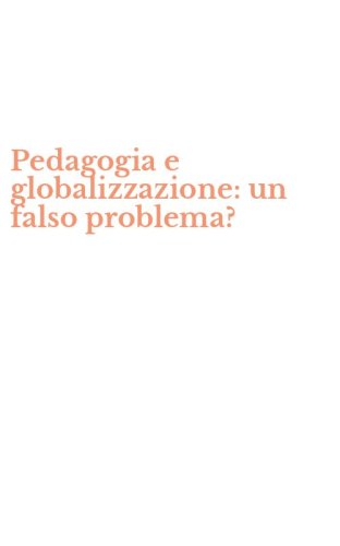Pedagogia e globalizzazione: un falso problema?