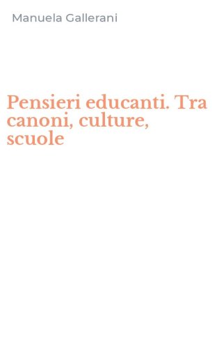 Pensieri educanti. Tra canoni, culture, scuole