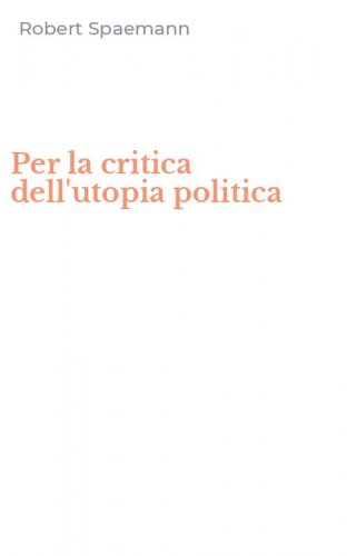 Per la critica dell'utopia politica
