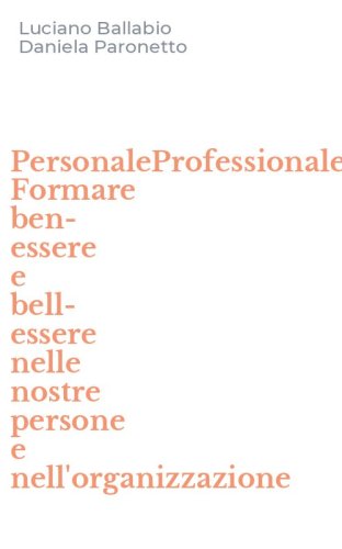 PersonaleProfessionale. Formare ben-essere e bell-essere nelle nostre persone e nell'organizzazione