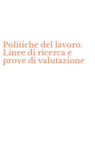 Politiche del lavoro. Linee di ricerca e prove di valutazione