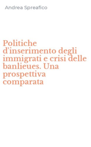 Politiche d'inserimento degli immigrati e crisi delle banlieues. Una prospettiva comparata