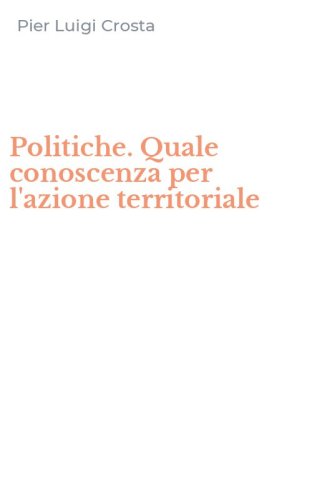 Politiche. Quale conoscenza per l'azione territoriale