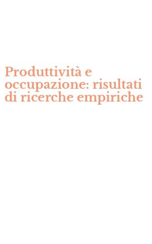 Produttivit&agrave; e occupazione: risultati di ricerche empiriche
