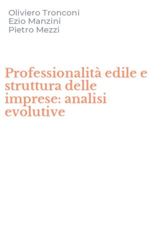 Professionalit&agrave; edile e struttura delle imprese: analisi evolutive