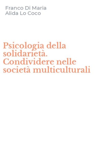 Psicologia della solidariet&agrave;. Condividere nelle societ&agrave; multiculturali