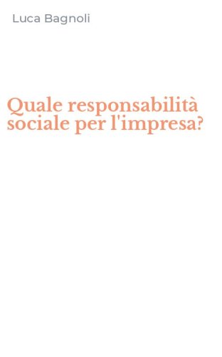 Quale responsabilit&agrave; sociale per l'impresa?