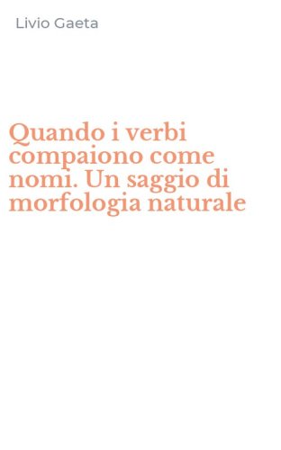 Quando i verbi compaiono come nomi. Un saggio di morfologia naturale