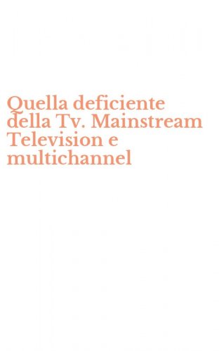Quella deficiente della Tv. Mainstream Television e multichannel