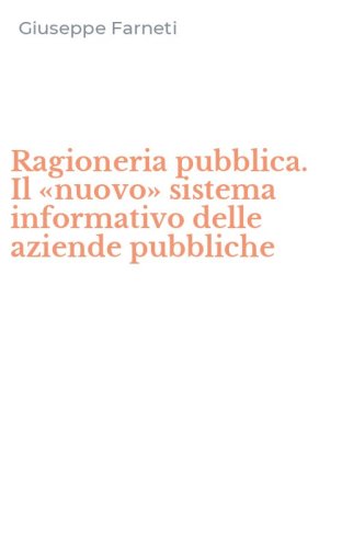 Ragioneria pubblica. Il &laquo;nuovo&raquo; sistema informativo delle aziende pubbliche