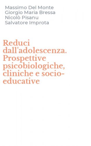 Reduci dall'adolescenza. Prospettive psicobiologiche, cliniche e socio-educative
