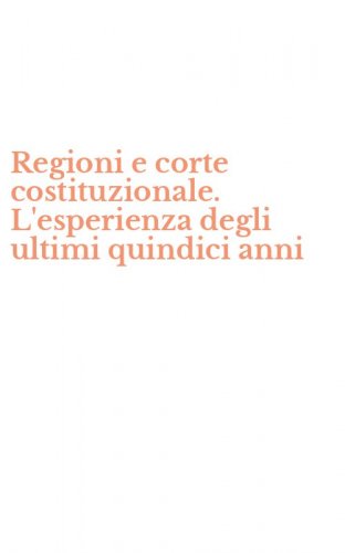 Regioni e corte costituzionale. L'esperienza degli ultimi quindici anni