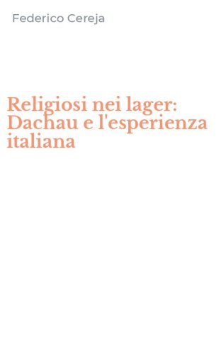 Religiosi nei lager: Dachau e l'esperienza italiana