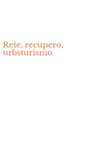 Rete, recupero, urbsturismo