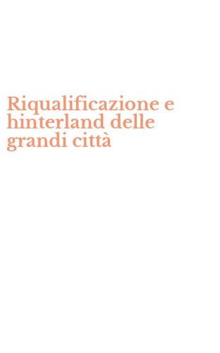 Riqualificazione e hinterland delle grandi citt&agrave;