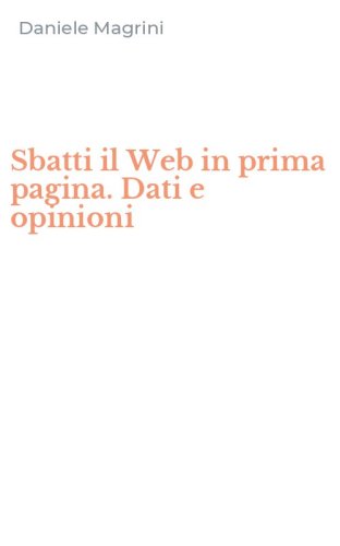 Sbatti il Web in prima pagina. Dati e opinioni